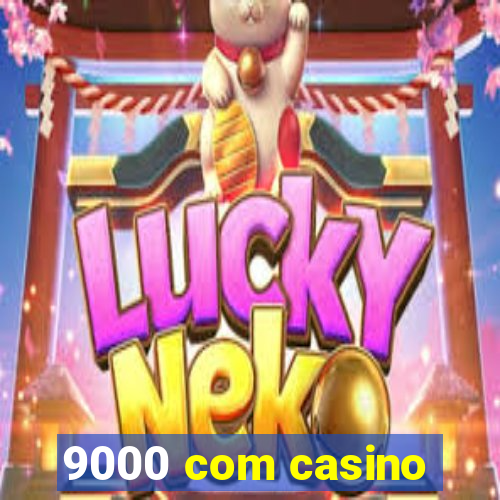 9000 com casino